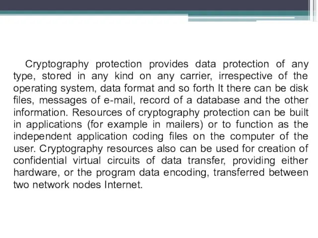 Cryptography protection provides data protection of any type, stored in any kind