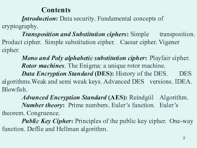 Contents Introduction: Data security. Fundamental concepts of cryptography. Transposition and Substitution ciphers: