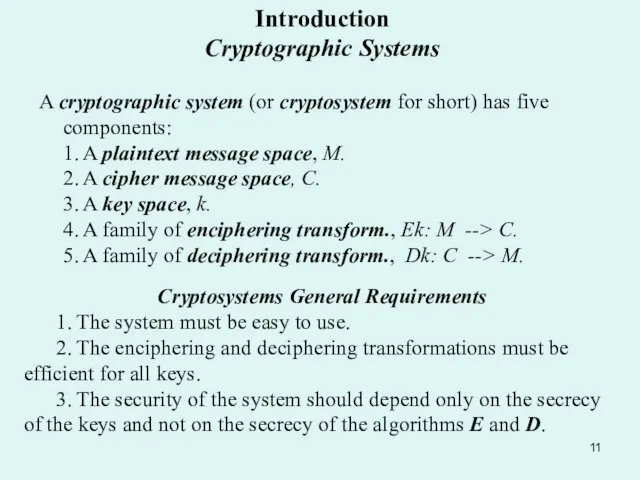 Introduction Cryptographic Systems A cryptographic system (or cryptosystem for short) has five