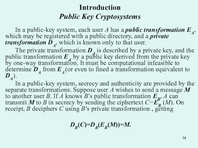 In a public-key system, each user A has a public transformation EA,