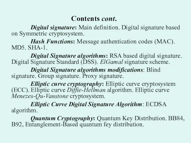 Contents cont. Digital signature: Main definition. Digital signature based on Symmetric cryptosystem.