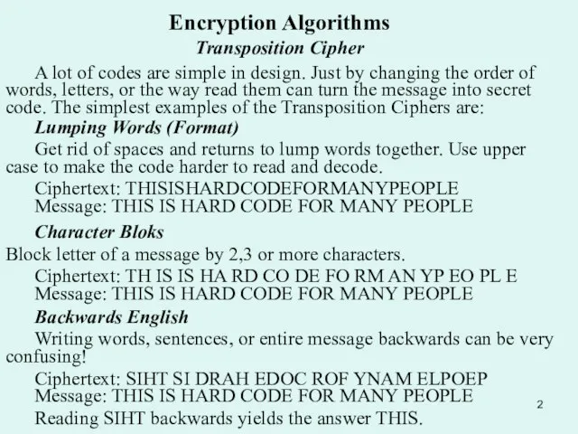 Encryption Algorithms Transposition Cipher A lot of codes are simple in design.