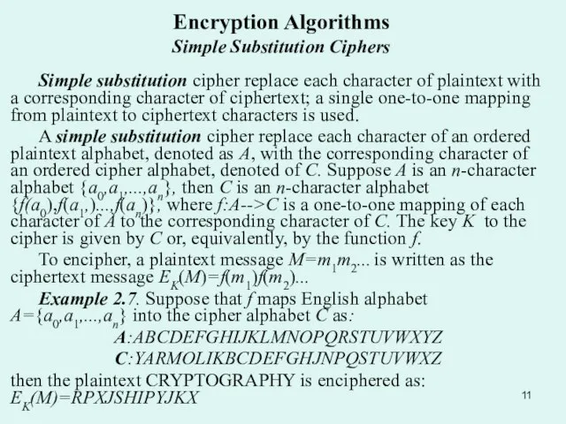 Encryption Algorithms Simple Substitution Ciphers Simple substitution cipher replace each character of