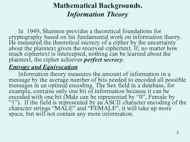 Mathematical Backgrounds. Information Theory In 1949, Shannon provides a theoretical foundations for