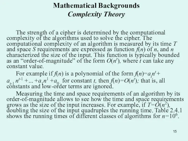 Mathematical Backgrounds Complexity Theory The strength of a cipher is determined by