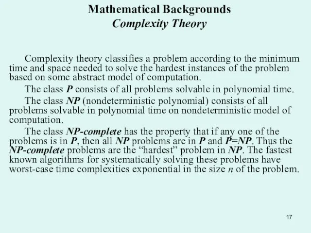 Mathematical Backgrounds Complexity Theory Complexity theory classifies a problem according to the