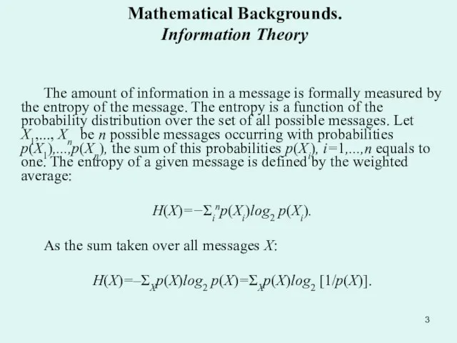 Mathematical Backgrounds. Information Theory The amount of information in a message is