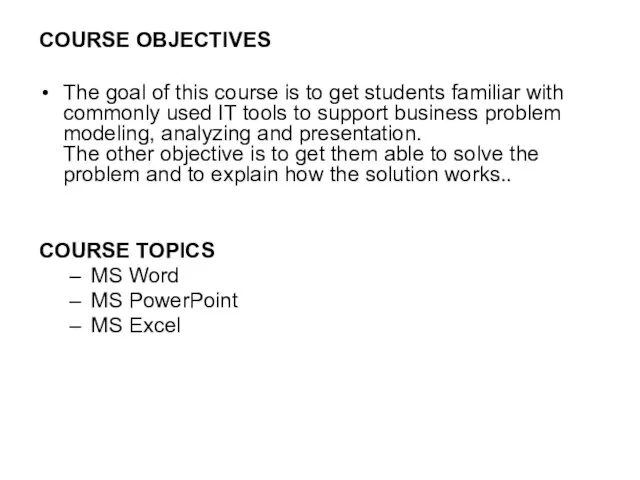COURSE OBJECTIVES The goal of this course is to get students familiar