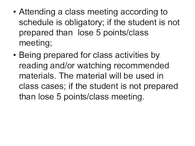 Attending a class meeting according to schedule is obligatory; if the student