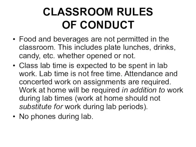 CLASSROOM RULES OF CONDUCT Food and beverages are not permitted in the