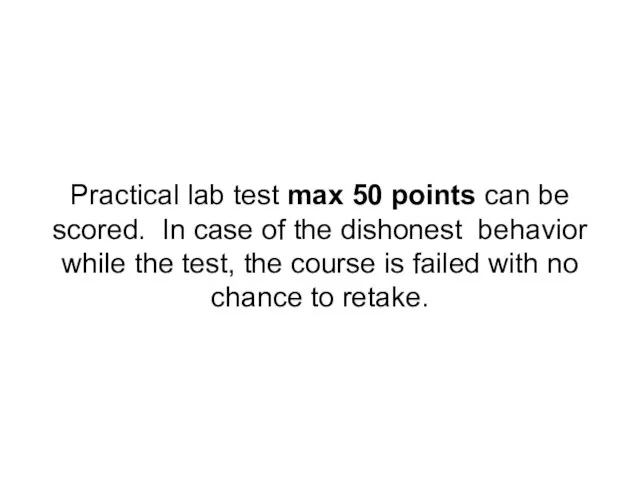 Practical lab test max 50 points can be scored. In case of