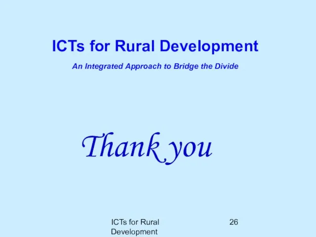 ICTs for Rural Development ICTs for Rural Development An Integrated Approach to