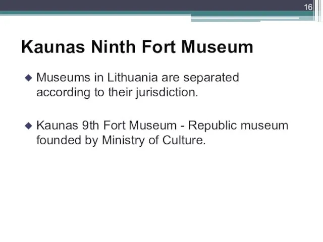 Kaunas Ninth Fort Museum Museums in Lithuania are separated according to their