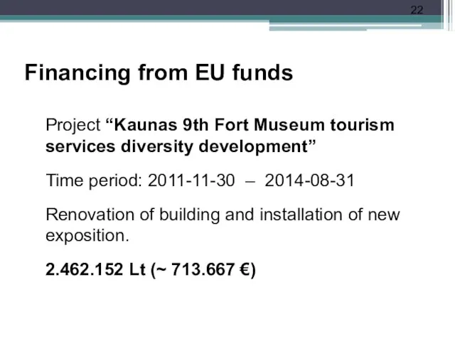 Financing from EU funds Project “Kaunas 9th Fort Museum tourism services diversity