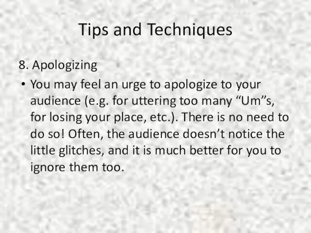 Tips and Techniques 8. Apologizing You may feel an urge to apologize
