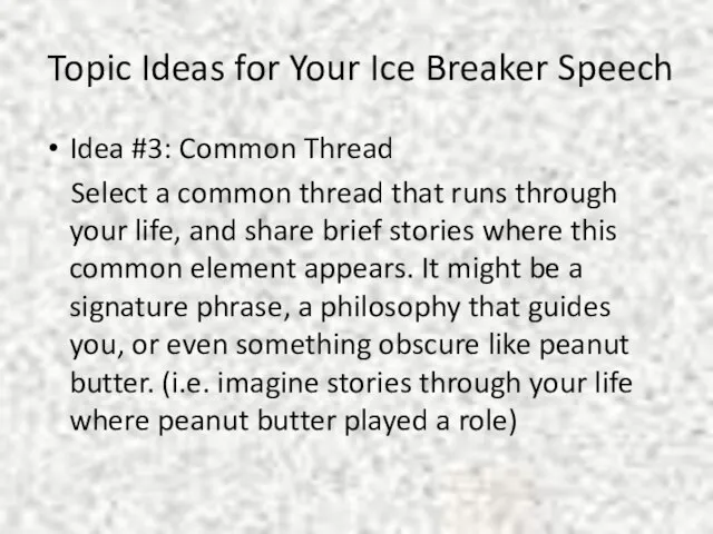 Topic Ideas for Your Ice Breaker Speech Idea #3: Common Thread Select