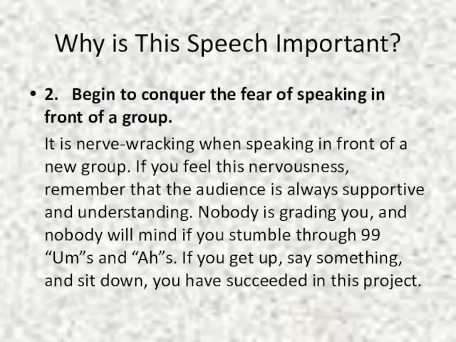 Why is This Speech Important? 2. Begin to conquer the fear of