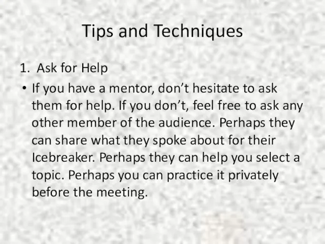 Tips and Techniques 1. Ask for Help If you have a mentor,