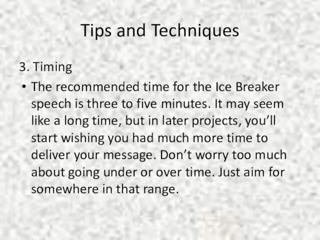Tips and Techniques 3. Timing The recommended time for the Ice Breaker