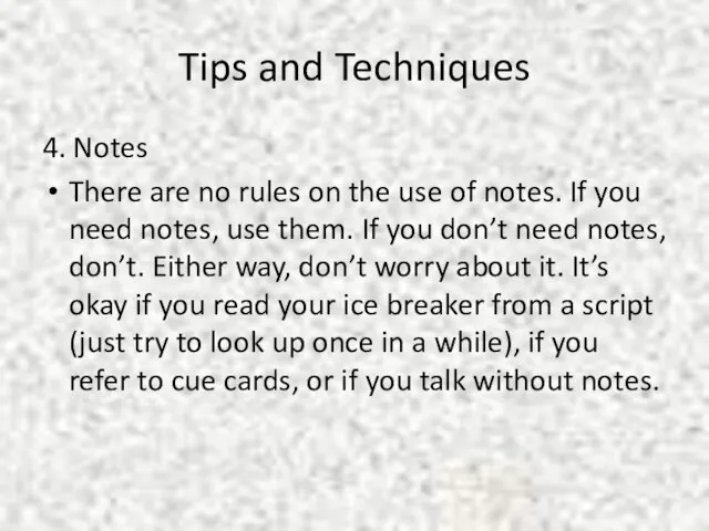 Tips and Techniques 4. Notes There are no rules on the use