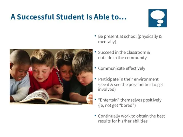 A Successful Student Is Able to… Be present at school (physically &