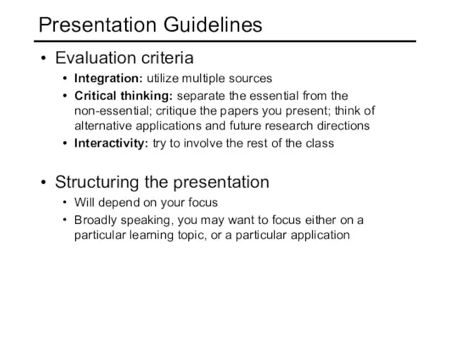 Presentation Guidelines Evaluation criteria Integration: utilize multiple sources Critical thinking: separate the