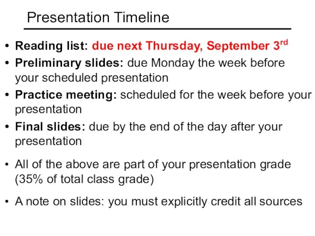 Presentation Timeline Reading list: due next Thursday, September 3rd Preliminary slides: due