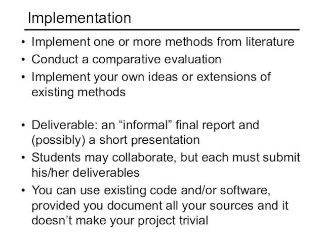 Implementation Implement one or more methods from literature Conduct a comparative evaluation