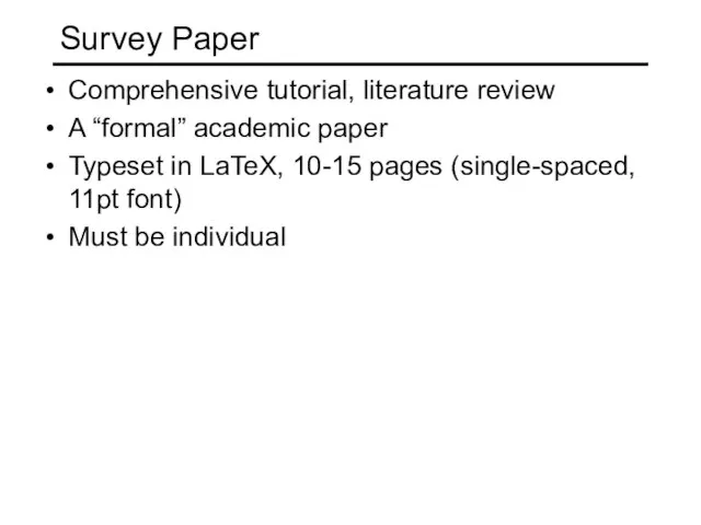 Survey Paper Comprehensive tutorial, literature review A “formal” academic paper Typeset in