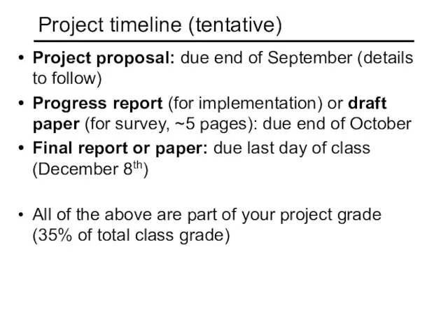 Project timeline (tentative) Project proposal: due end of September (details to follow)