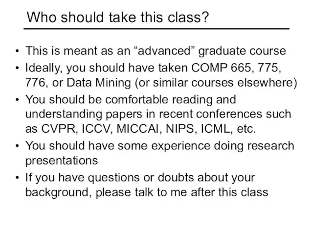 Who should take this class? This is meant as an “advanced” graduate