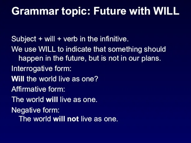 Grammar topic: Future with WILL Subject + will + verb in the