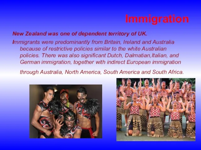 Immigration New Zealand was one of dependent territory of UK. Immigrants were