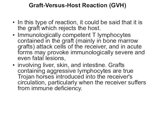 Graft-Versus-Host Reaction (GVH) In this type of reaction, it could be said