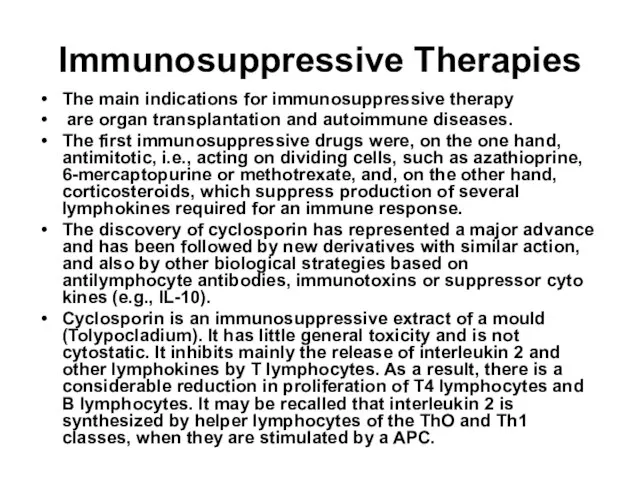 Immunosuppressive Therapies The main indications for immunosuppressive therapy are organ transplantation and