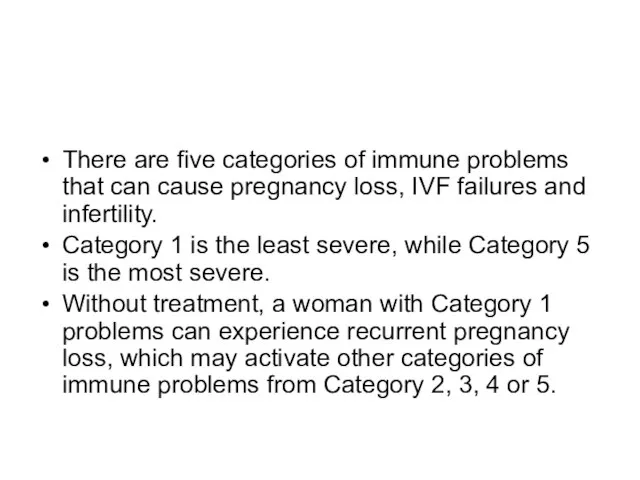 There are five categories of immune problems that can cause pregnancy loss,
