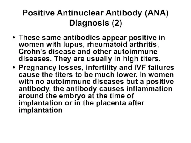 Positive Antinuclear Antibody (ANA) Diagnosis (2) These same antibodies appear positive in