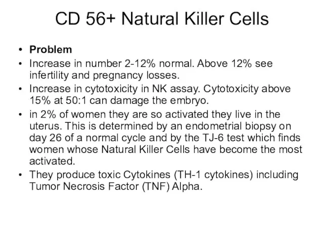 CD 56+ Natural Killer Cells Problem Increase in number 2-12% normal. Above