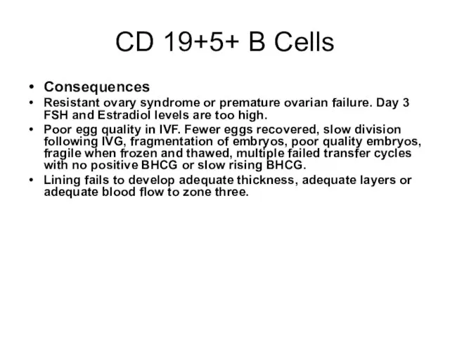 CD 19+5+ B Cells Consequences Resistant ovary syndrome or premature ovarian failure.