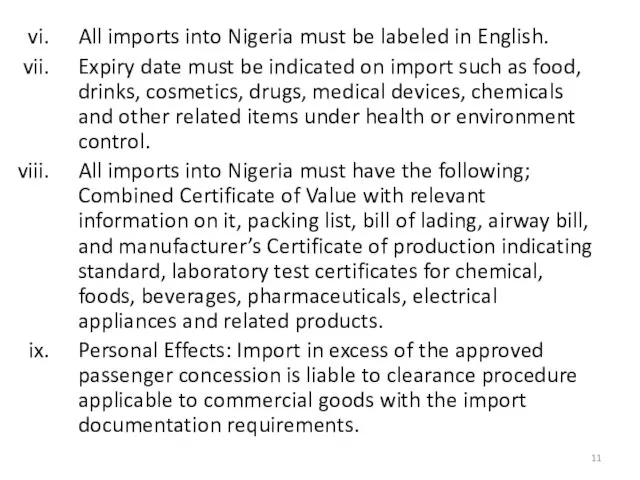 All imports into Nigeria must be labeled in English. Expiry date must