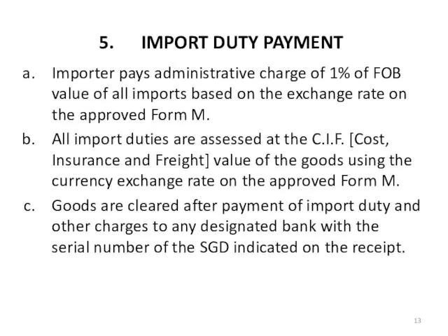 IMPORT DUTY PAYMENT Importer pays administrative charge of 1% of FOB value