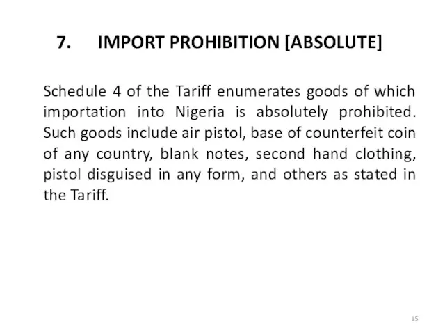 IMPORT PROHIBITION [ABSOLUTE] Schedule 4 of the Tariff enumerates goods of which