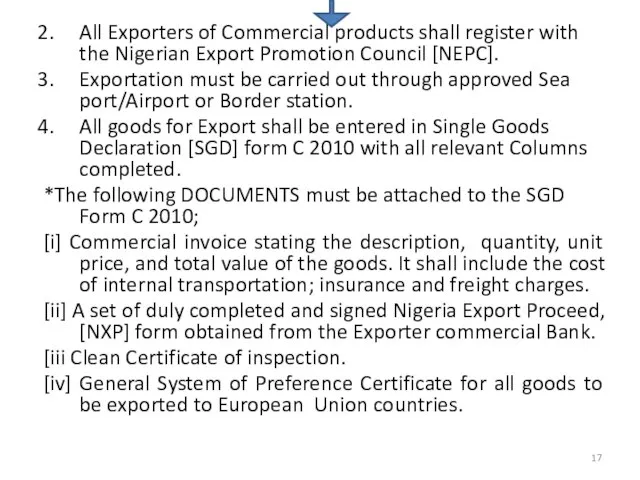 All Exporters of Commercial products shall register with the Nigerian Export Promotion