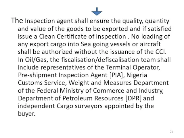 The Inspection agent shall ensure the quality, quantity and value of the