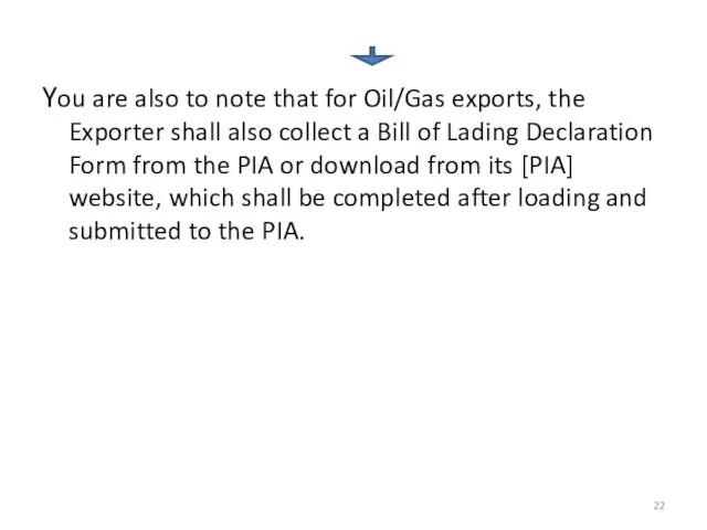You are also to note that for Oil/Gas exports, the Exporter shall