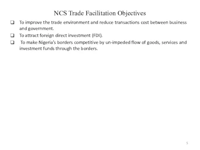 NCS Trade Facilitation Objectives To improve the trade environment and reduce transactions
