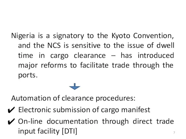 Nigeria is a signatory to the Kyoto Convention, and the NCS is