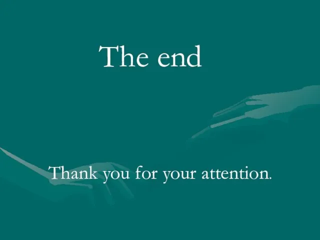 The end Thank you for your attention.