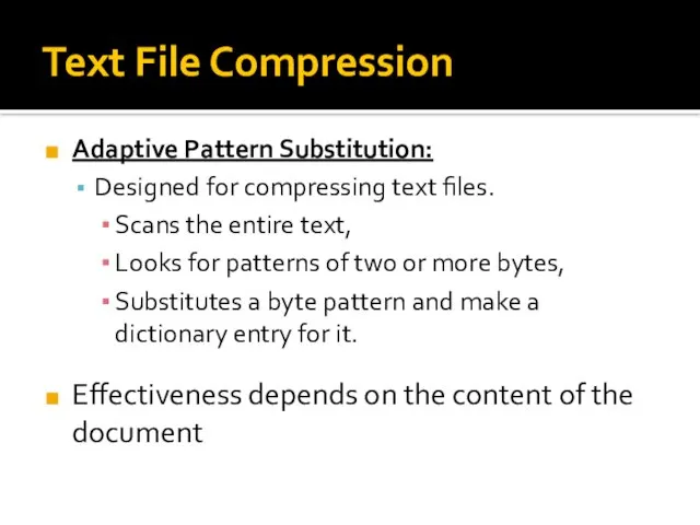 Text File Compression Adaptive Pattern Substitution: Designed for compressing text files. Scans