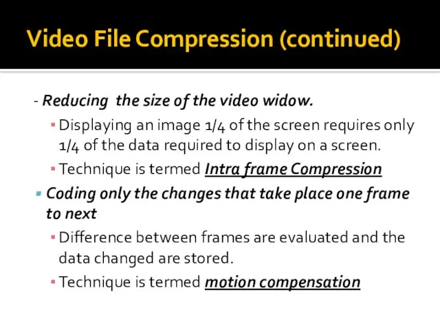 Video File Compression (continued) - Reducing the size of the video widow.